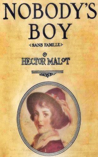 nobodys boy or sans famille the worlds famous juvelnile fiction for boys adventure annotated the authors Doc