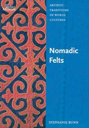 nomadic felts artistic traditions in world cultures Reader