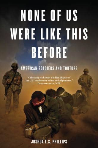 none of us were like this before american soldiers and torture Kindle Editon