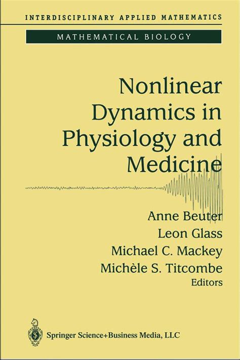 nonlinear dynamics in physiology and medicine interdisciplinary applied mathematics v 25 Reader