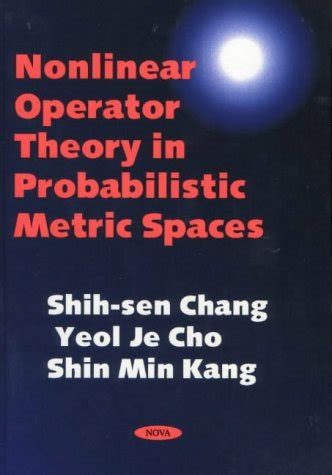 nonlinear operator theory in probablistic metric spaces nonlinear operator theory in probablistic metric spaces Kindle Editon