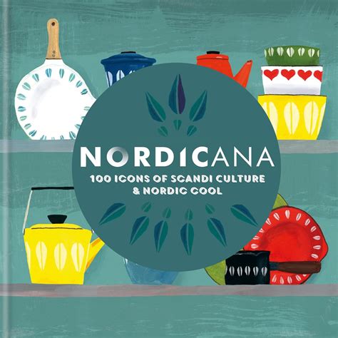 nordicana 100 icons of nordic cool and scandi style Kindle Editon