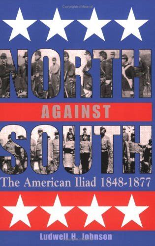 north against south the american illiad 1848 1877 Reader