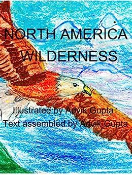 north america wilderness advik gupta Kindle Editon