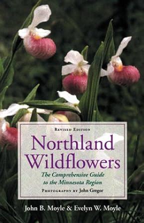 northland wildflowers the comprehensive guide to the minnesota region revised edition Kindle Editon