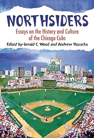 northsiders essays on the history and culture of the chicago cubs Reader