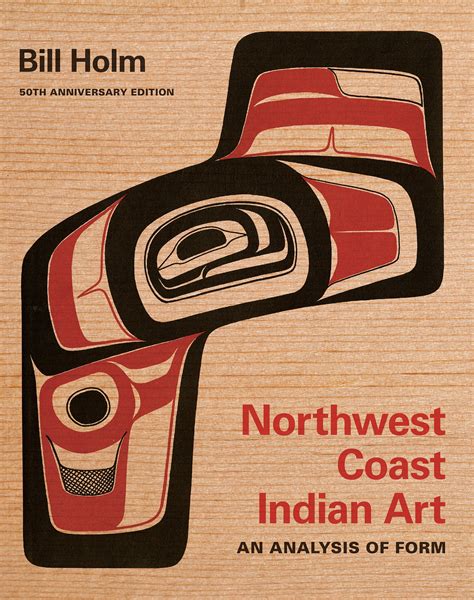 northwest coast indian art an analysis of form 50th anniversary edition native art of the pacific northwest Doc