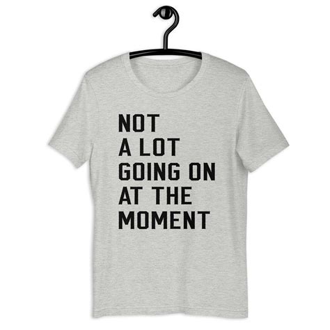 not a lot going on at the moment shirt black