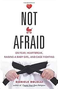 not afraid on fear heartbreak raising a baby girl and cage fighting Epub