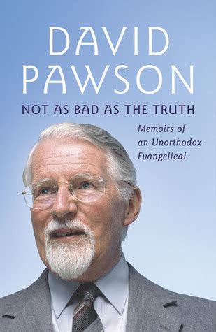 not as bad as the truth memoirs of an unorthodox evangelical Reader