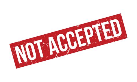 not be accepted
