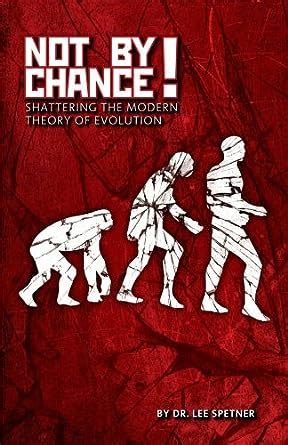 not by chance shattering the modern theory of evolution Kindle Editon