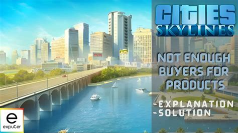 not enough buyers for products cities skylines