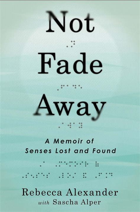 not fade away a memoir of senses lost and found PDF
