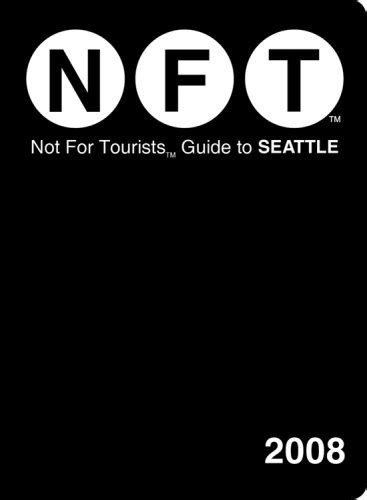 not for tourists 2008 guide to seattle not for tourists guidebook Kindle Editon