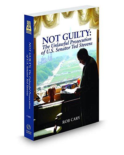 not guilty the unlawful prosecution of u s senator ted stevens Kindle Editon