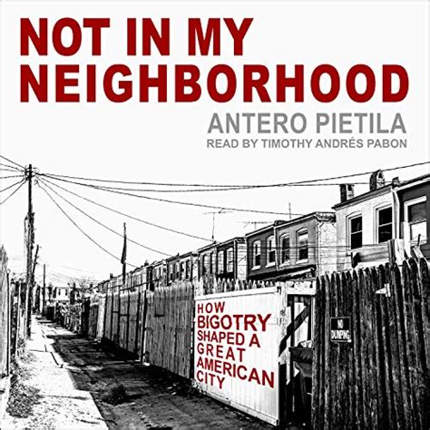 not in my neighborhood how bigotry shaped a great american city PDF