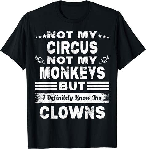 not my monkeys not my circus shirt