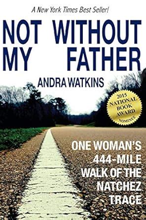 not without my father one womans 444 mile walk of the natchez trace Doc