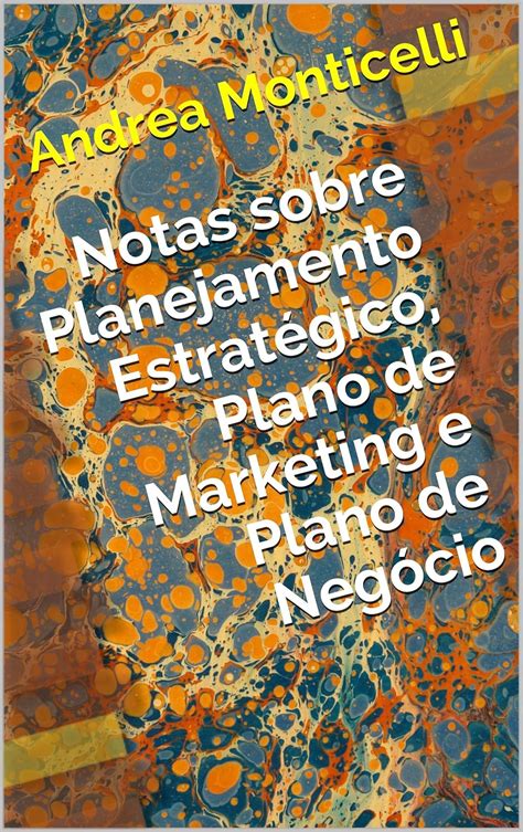 notas sobre planejamento estrategico plano de marketing e plano de negocio portuguese edition Doc