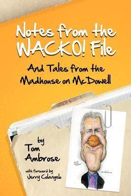 notes from the wacko file and tales from the madhouse on mcdowell Reader