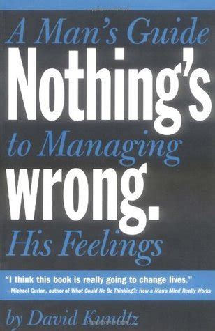 nothings wrong a mans guide to managing his feelings Reader