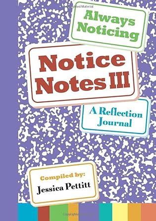 notice notes iii always noticing a reflection journal volume 3 Doc