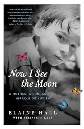 now i see the moon a mother a son and the miracle of autism Doc