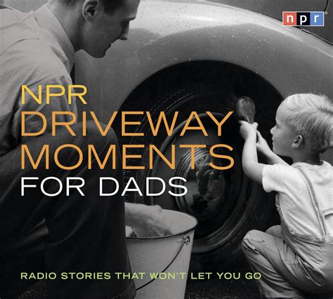 npr driveway moments for dads radio stories that wont let you go PDF