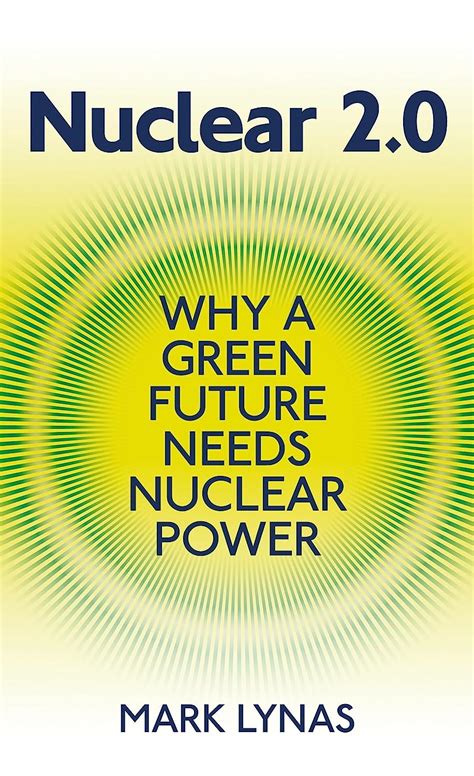 nuclear 2 0 why a green future needs nuclear power Kindle Editon