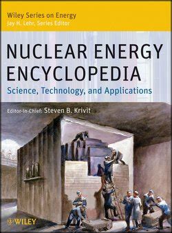nuclear energy encyclopedia science technology and applications PDF