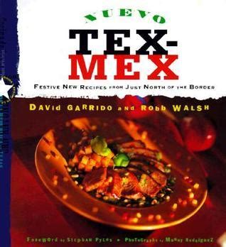 nuevo tex mex festive new recipes from just north of the border Doc