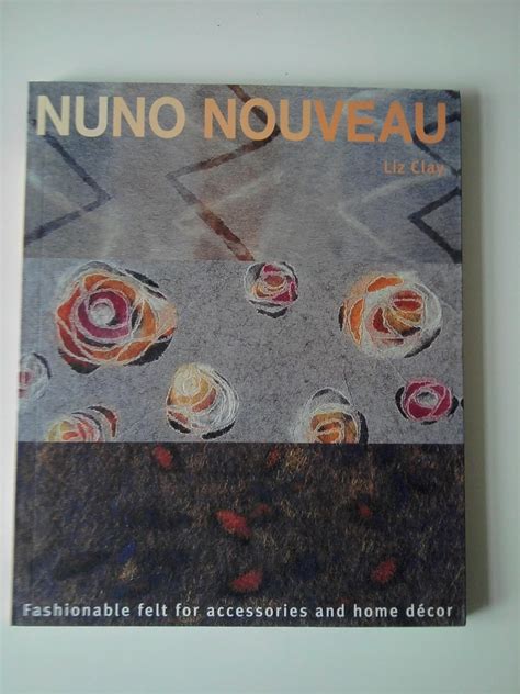 nuno nouveau fashionable felt for accessories and home decor Epub