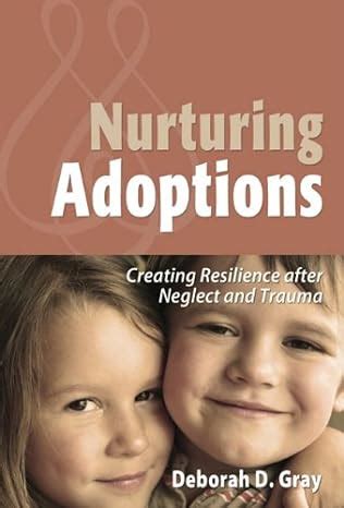 nurturing adoptions creating resilience after neglect and trauma Epub