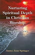 nurturing spiritual depth in christian worship 10 practices Doc