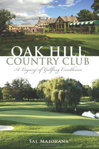 oak hill country club a legacy of golfing excellence sports history Reader