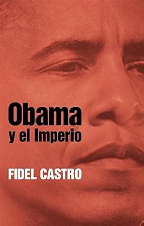 obama y el imperio coleccion fidel castro spanish edition Reader