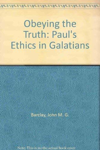 obeying the truth pauls ethics in galatians Doc