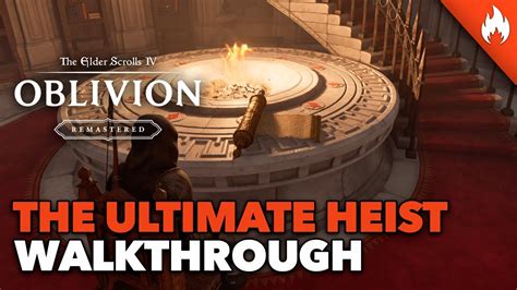 Oblivion Ultimate Heist Walkthrough