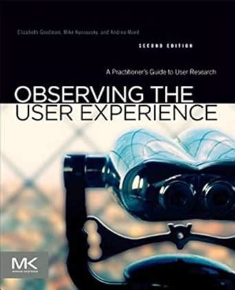 observing the user experience a practioners guide for user research Reader