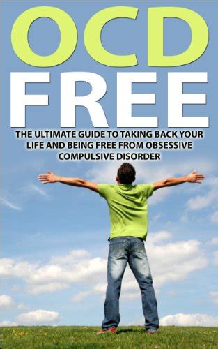 ocd free the ultimate guide to taking back your life and being free from obsessive compulsive disorder Epub