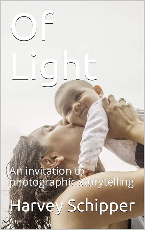 of light an invitation to photographic storytelling Reader