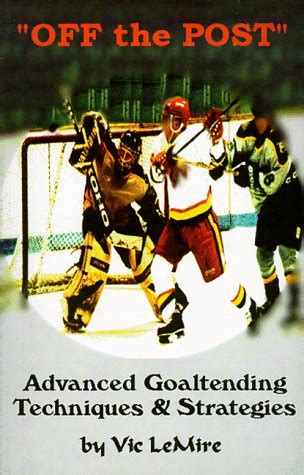 off the post the goaltending instructional book for the advanced goaltenders Kindle Editon