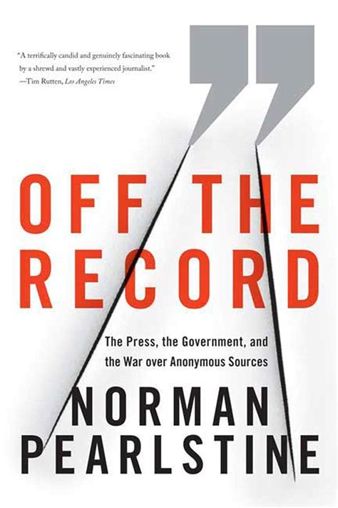 off the record the press the government and the war over anonymous sources Reader