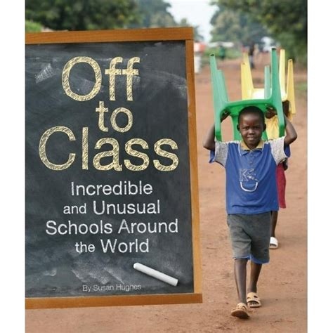 off to class incredible and unusual schools around the world Kindle Editon