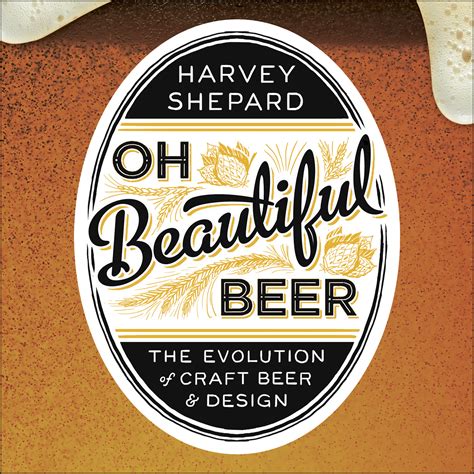 oh beautiful beer the evolution of craft beer and design PDF