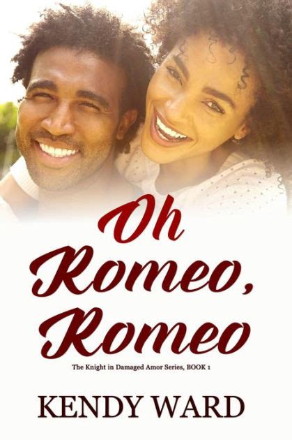 oh romeo romeo the knight in damaged armor series book 1 Doc