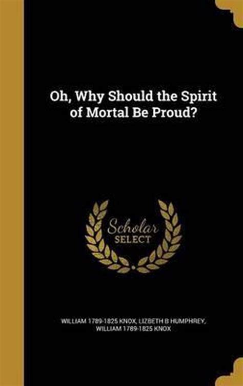 oh why should the spirit of mortal be proud? Epub