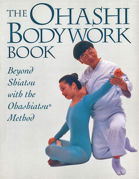 ohashi bodywork book beyond shiatsu with the ohashiastur method Kindle Editon