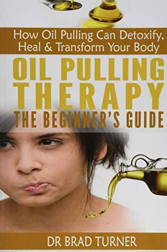 oil pulling oil pulling therapy detoxify heal and transform your body through oil pulling natural remedies PDF